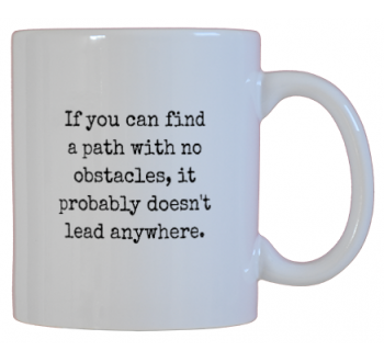 If You Can Find a Path With No Obstacles, It Probably Doesn't Lead Anywhere