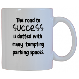 The Road To Success Is Dotted With Many Tempting Parking Spaces