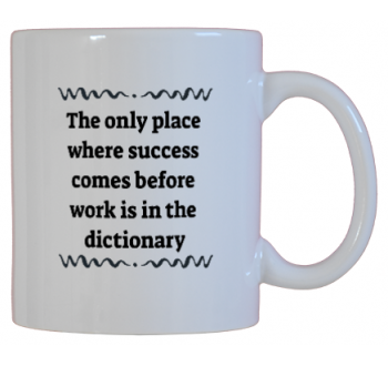 The Only Place Where Success Comes Before Work...