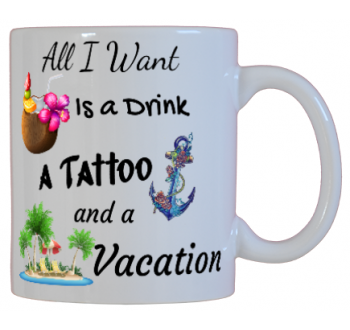 All I Want is a Drink, a Tattoo and a Vacation